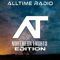 AllTime Radio: NORTHERN LVGHTS EDITION (Feat. MIRAGE b2b KAIROS)
