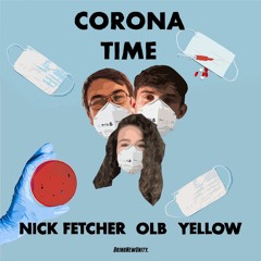 Nick Fetcher & OLB ft. YELLOW - Corona Time (Extended Mix)
