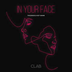 Twosid3s & Hot Shine - In Your Face (Extended Mix)