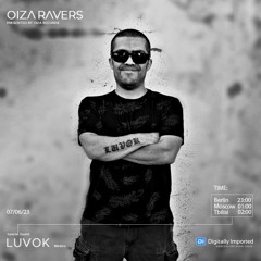 LUVOK - RADIOSHOW OIZA RAVERS 103 EPISODE (DI.FM 07.06.23)