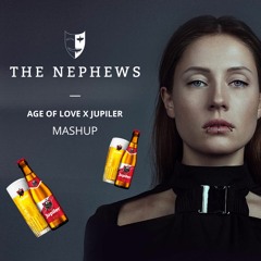 AGE OF LOVE X JUPILER (thenephewsMASHUP)