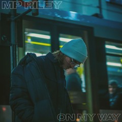 MP Riley - On My Way
