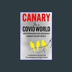 PDF/READ ❤ Canary In a Covid World: How Propaganda and Censorship Changed Our (My) World Read Book