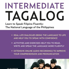 [PDF READ ONLINE] Intermediate Tagalog: Learn to Speak Fluent Tagalog (Filipino), the National