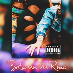 Between Us RMX - Dj Skimask X Millz