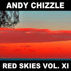 Andy Chizzle - Red Skies Radio Mix Vol 11