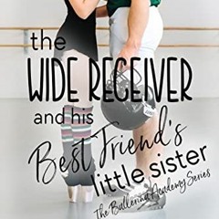 Access [EPUB KINDLE PDF EBOOK] The Wide Receiver and his Best Friend's Little Sister: