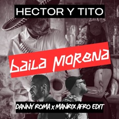Hector Y Tito - Baila Morena (Danny Roma x Manrix Afro Edit)