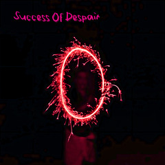 Success Of Despair