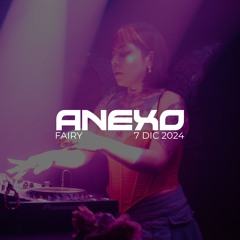 FAIRY x ANEXO | 7 DIC 2024