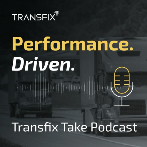 Transfix Take Podcast: Ep. 83 - Week of Feb 1