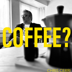 Chris Cerri - Coffee?