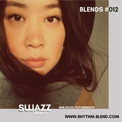 Blends #012 | ft. Sujazz