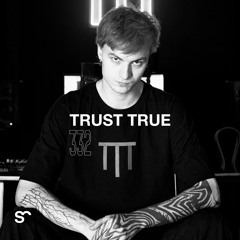 SYSTEM108 PODCAST 332: TRUST TRUE