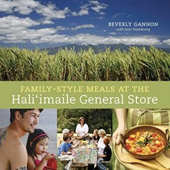 𝗙𝗿𝗲𝗲 PDF 📄 Family-Style Meals at the Hali'imaile General Store by  Beverly Ganno