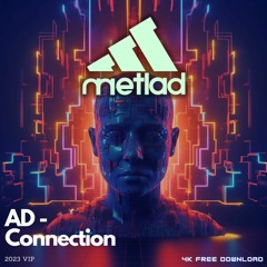 AD - CONNECTION (METLAD 2023 VIP) FREE DOWNLOAD!