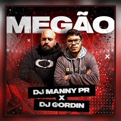 MEGÃO - Dj Manny PR x Dj Gordin [FREE DOWNLOAD]
