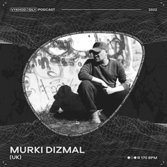 Vykhod Sily Podcast - Murki Dizmal Guest Mix