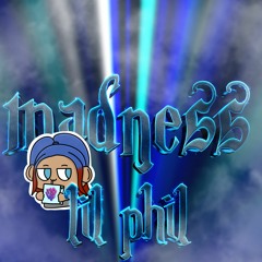 Madness - Lil Phil