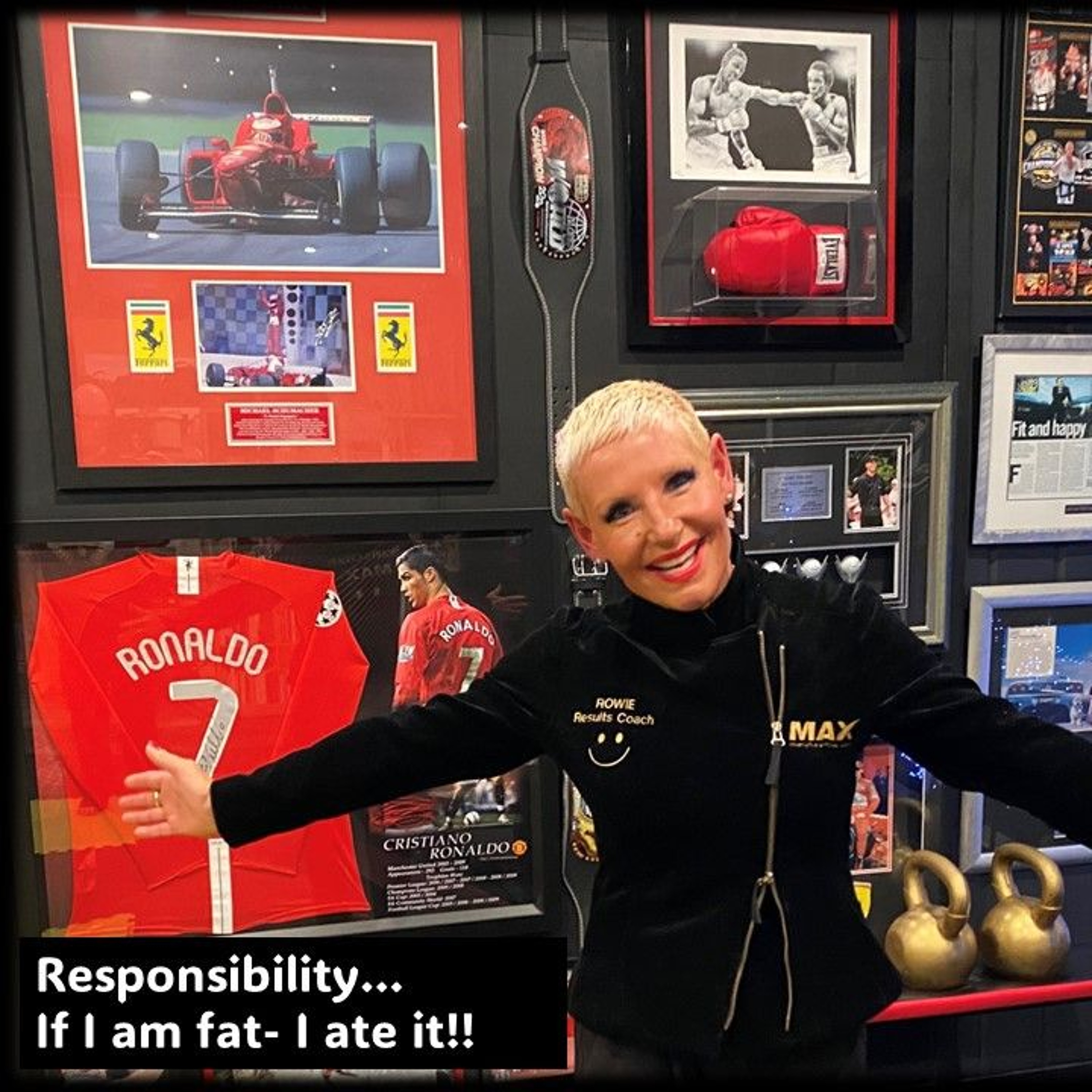 Responsibility…If I am FAT- I ate it or didn’t move it!!...with Rowie McEvoy