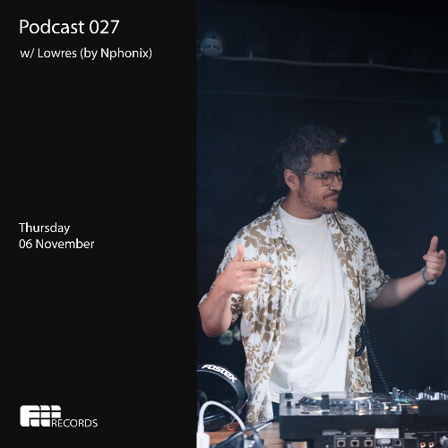 Podcast 027 w/ Lowres (by Nphonix)