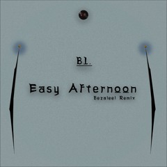 B1. Easy Afternoon (Bezaleel Remix)