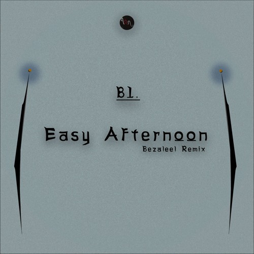 B1. Easy Afternoon (Bezaleel Remix)