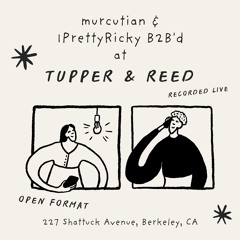 murcutian & 1PrettyRicky B2B'd at Tupper & Reed [Live Mix]