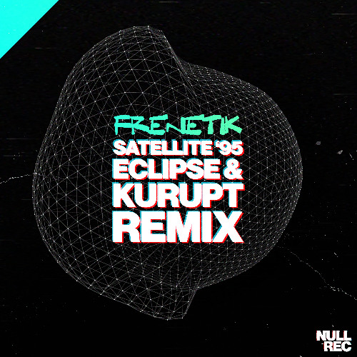 Frenetik - Satellite '95 (Eclipse & Kurupt Remix) | Makina, Spanish, Bouncy | Null Records