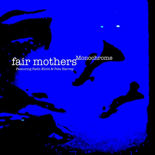 Fair Mothers - Monochrome