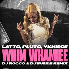 Latto, Pluto, Ykniece - Whim Whamiee (DJ ROCCO & DJ EVER B Remix)
