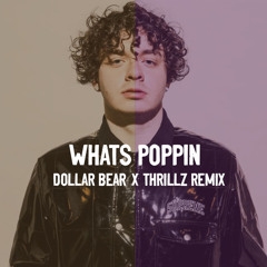 Whats Poppin (Dollar Bear x Thrillz Remix) - Jack Harlow