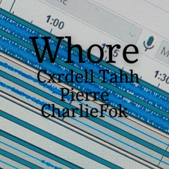 WHORE (Ft Pierre x CharlieFok)
