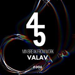 45Min' Podcast 006 // ValaV
