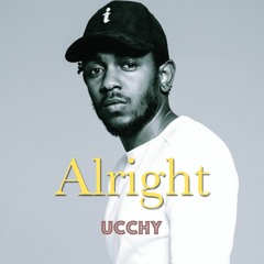 Alright - Kendrick Lamar UCCHY Bootleg
