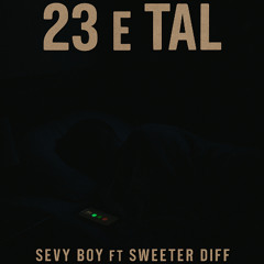 Sevy  Boy - 23 e tal ft Sweeter Diff (prod by Matxizzy)Mstudio_