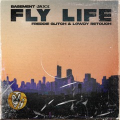 Basement Jaxx - Fly Life (Freddie Glitch & LOWDY Retouch)