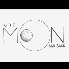 to the moon and back