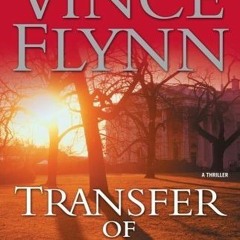 PDF/Ebook Transfer of Power BY : Vince Flynn