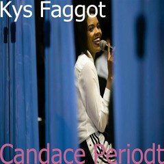 Kys Faggot - Candace Periodt
