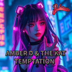Amber D and The Kat - Temptation