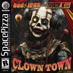 Bad Legs & Shade K - Clown Town [Out Now]