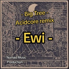 Big Tree - StandHighPatrol - Remix Acidcore - EWI