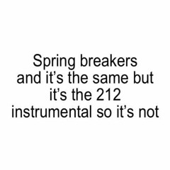 212 X Spring Breakers