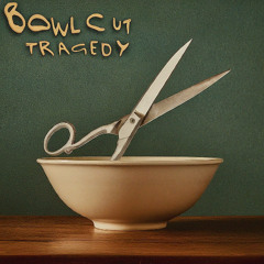 Bowl Cut Tragedy (Cover)