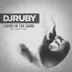 DJ Ruby - Living In The Dark (2022 Dirty Edit) [FREE DOWNLOAD]
