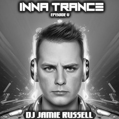 DJ Jamie Russell Presents - INNA TRANCE [Episode V]