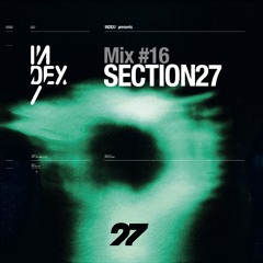INDEx Mix #16 - Section27 (mixed by Tam Ferrans)