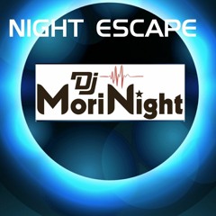 NIGHT ESCAPE ((MoriNight))