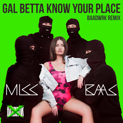 Gal Betta Know You Place (baadwrk Remix)